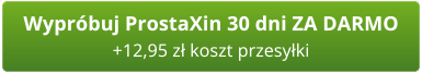 Wypróbuj ProstaXin 30 dni za darmo