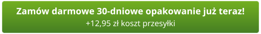 Zamów darmowe 30-dniowe opakowanie już teraz!